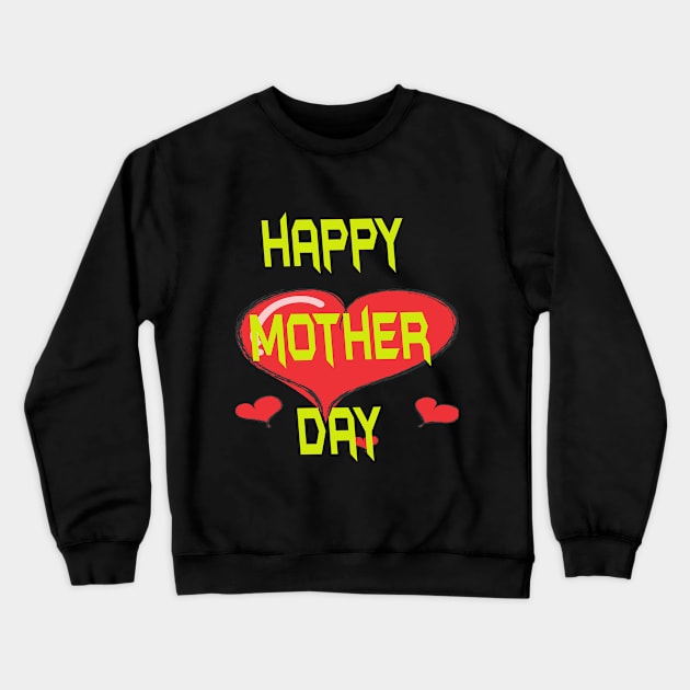 happy mother day Crewneck Sweatshirt by khalid12